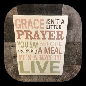 Grace Isn’t A Little Prayer You Say.....Canvas